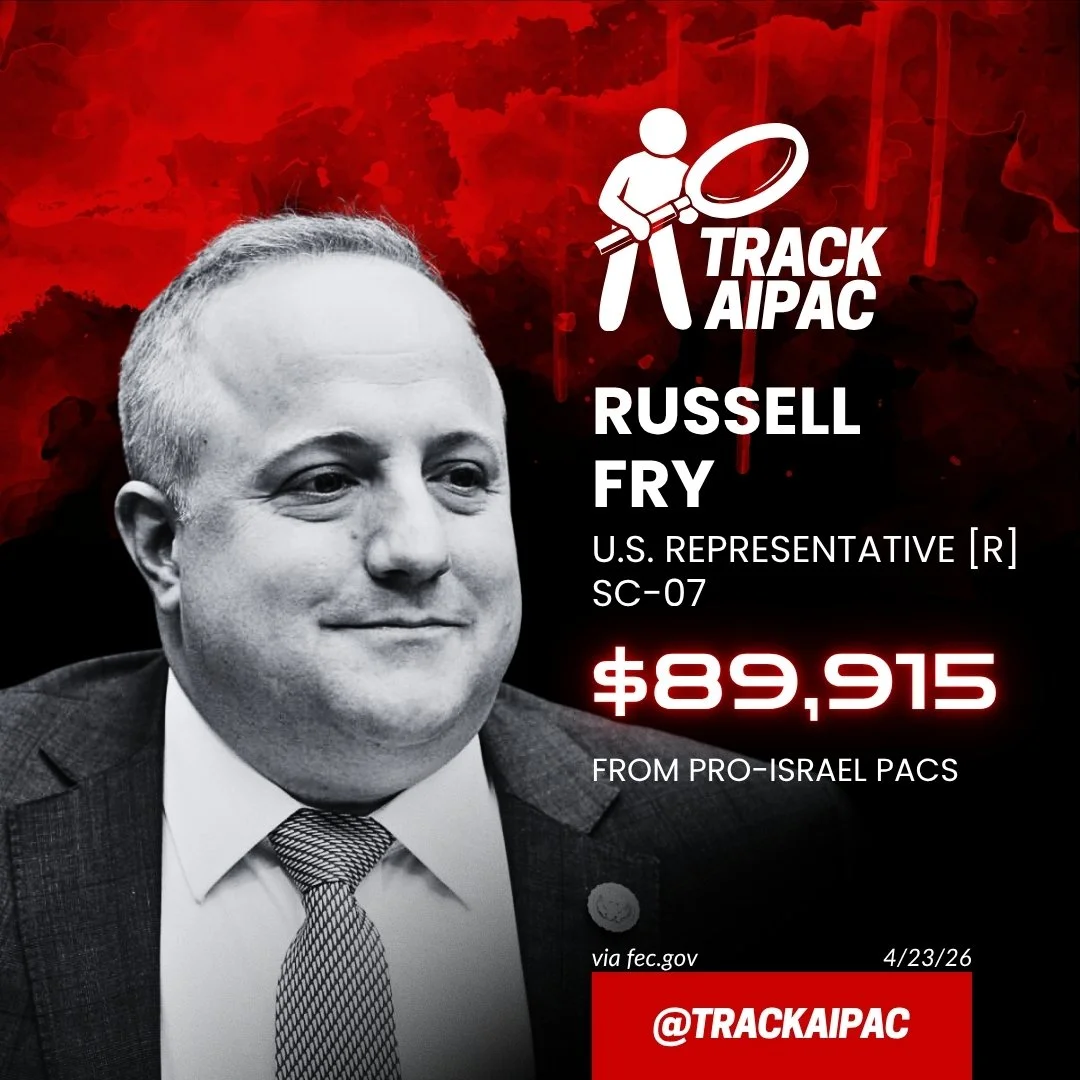 Russell Fry (SC-7) — pro-Israel and AIPAC campaign money, per Track AIPAC