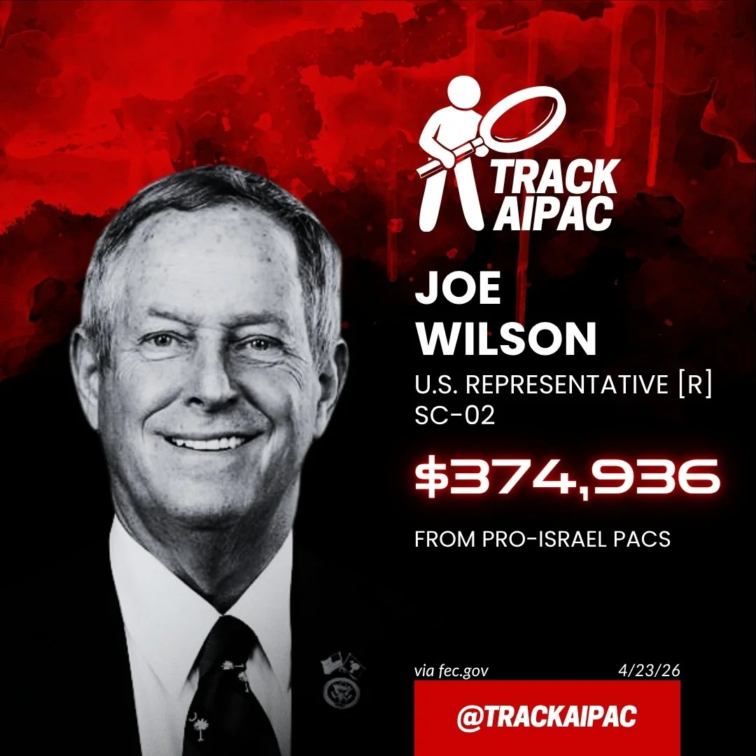 Joe Wilson (SC-2) — pro-Israel and AIPAC campaign money, per Track AIPAC